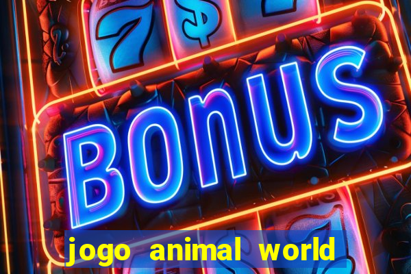 jogo animal world paga mesmo